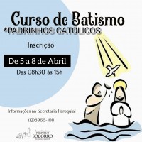 Curso de Batismo mês de Abril – inscrições de 05 a 08 de Abril.
