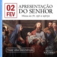 Dia 02/02: Missa – Apresentação do Senhor e bênção das velas.