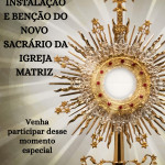 Missa de Instalação e Bênção do Novo Sacrário – 05/04 às 19h